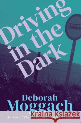Driving in the Dark Deborah Moggach 9781504077606 Open Road Integrated Media LLC