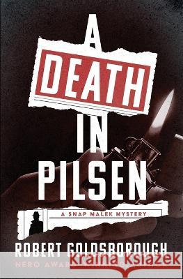 A Death in Pilsen Robert Goldsborough 9781504078344