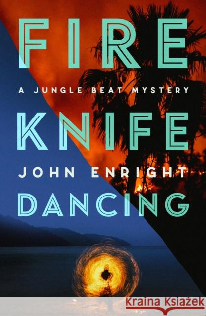 Fire Knife Dancing John Enright 9781504079006 Open Road Media Mystery & Thri