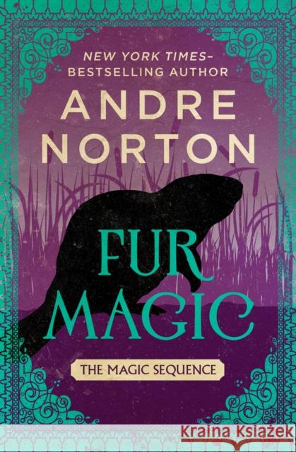 Fur Magic Andre Norton   9781504079716 Open Road Media Teen & Tween