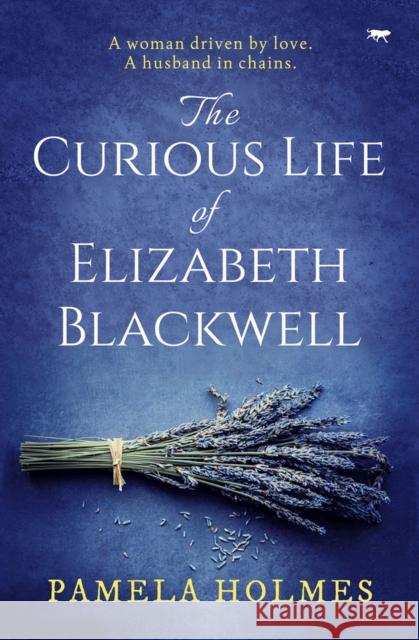 The Curious Life of Elizabeth Blackwell Pamela Holmes 9781504080149