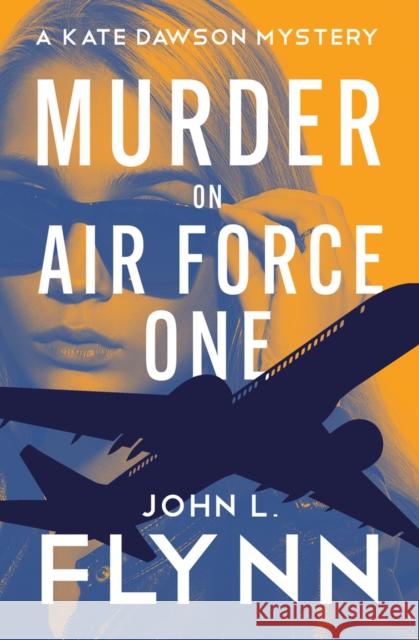 Murder on Air Force One John L. Flynn   9781504084222 Open Road Media Mystery & Thriller