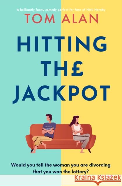 Hitting the Jackpot: A brilliantly funny comedy perfect for fans of Nick Hornby Tom Alan 9781504085915 Open Road Media