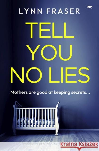 Tell You No Lies Lynn Fraser 9781504086721