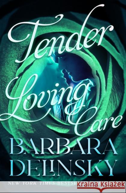 Tender Loving Care Barbara Delinsky 9781504091374 Open Road Media Romance