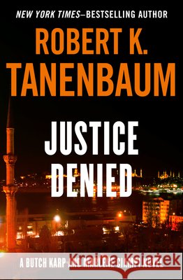 Justice Denied Robert K. Tanenbaum 9781504091473