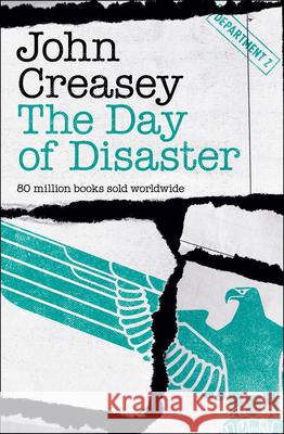 The Day of Disaster: Volume 18 John Creasey 9781504091831 Open Road Media Mystery & Thri