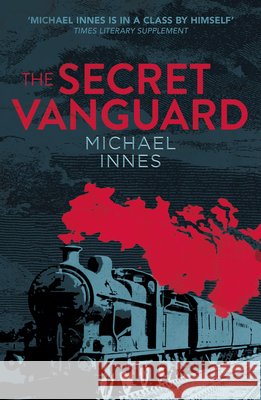 The Secret Vanguard: Volume 5 Michael Innes 9781504092005