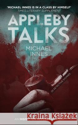 Appleby Talks: 23 Detective Stories Volume 14 Michael Innes 9781504092753 Open Road Media Mystery & Thri