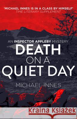 Death on a Quiet Day: Volume 16 Michael Innes 9781504092777 Open Road Media Mystery & Thri