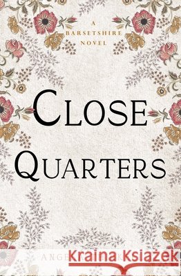 Close Quarters: Volume 27 Angela Thirkell 9781504092814