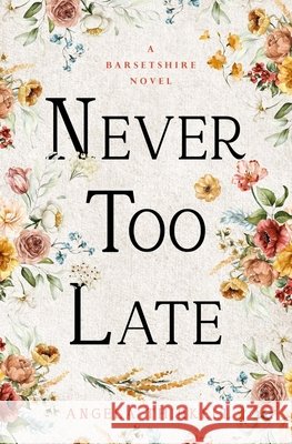 Never too Late Angela Thirkell 9781504092852