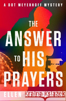 The Answer to His Prayers Ellen Kirschman 9781504094207