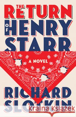 The Return of Henry Starr Richard Slotkin 9781504095747