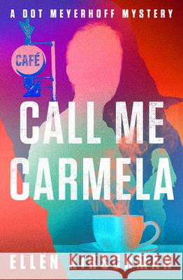 Call Me Carmela: Volume 5 Ellen Kirschman 9781504095754 Open Road Media Mystery & Thri