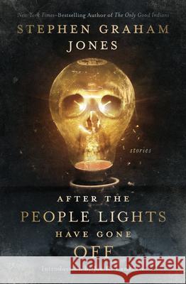 After the People Lights Have Gone Off: Stories Stephen Graham Jones Joe R. Lansdale 9781504096317 Open Road Media