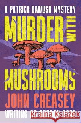 Murder With Mushrooms John Creasey 9781504098793