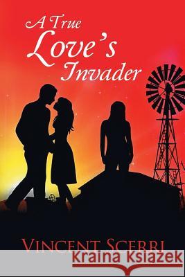 A True Love's Invader Vincent Scerri 9781504300094