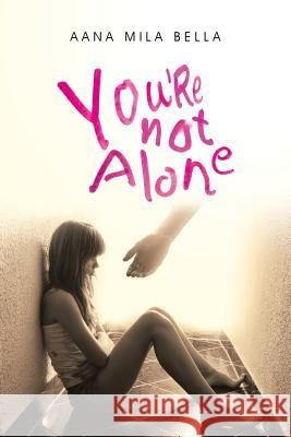 You're Not Alone Aana Mila Bella 9781504300452 Balboa Press Australia