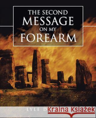 The Second Message on My Forearm Lyle De Leon 9781504301282 Balboa Press Australia