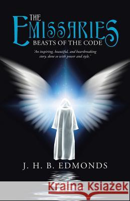 The Emissaries: Beasts of the Code J. H. B. Edmonds 9781504302630 Balboa Press Australia