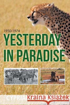 Yesterday in Paradise: 1950-1974 Cyprian Fernandes 9781504303439