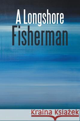 A Longshore Fisherman Jack Maple 9781504303996