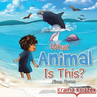 What Animal Is This? Fiona Byrne 9781504305648