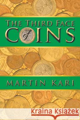 The Third Face of Coins Martin Kari 9781504306997