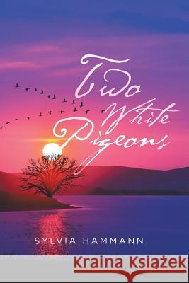 Two White Pigeons Sylvia Hammann 9781504307383