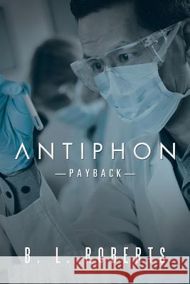 Antiphon: -Payback- B. L. Roberts 9781504307468 Balboa Press Australia