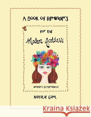 A Book of Reminders for the Modern Goddess Natalie Gaul 9781504307963 Balboa Press