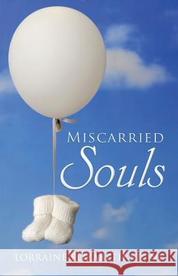 Miscarried Souls Lorraine Elizabeth Stone 9781504308656