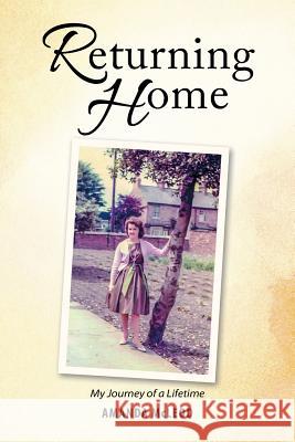 Returning Home: My Journey of a Lifetime Amanda McLeod 9781504311731