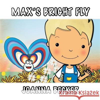 Max'S Bright Fly Joanna Becker 9781504312790