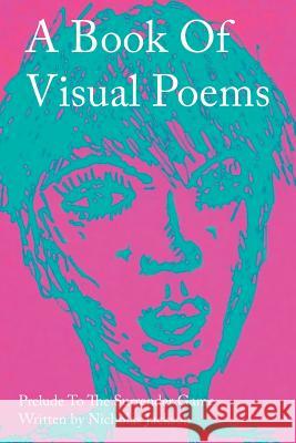 A Book of Visual Poems: Prelude to the Surrender Game Nicholas Jackson 9781504313155