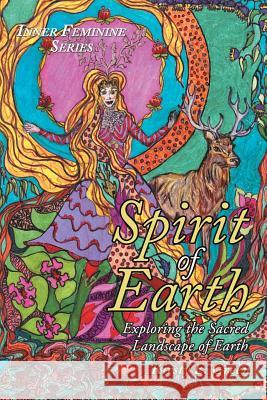 Spirit of Earth: Exploring the Sacred Landscape of Earth Kirsty E Green   9781504313315 Balboa Press Au