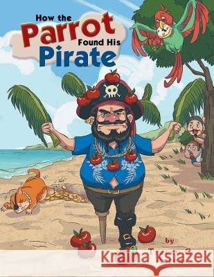 How the Parrot Found His Pirate Tracey C Ayres 9781504315401