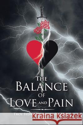 The Balance of Love and Pain Troy Sydney Maxwell Pearson   9781504317078