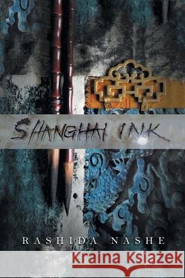 Shanghai Ink Rashida Nashe 9781504318648 Balboa Press Au