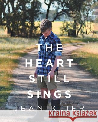 The Heart Still Sings Jean Klier 9781504319102