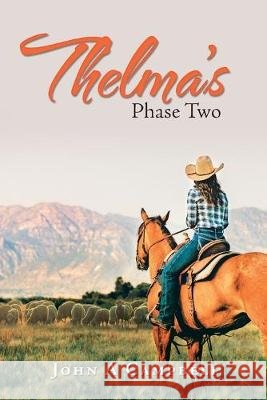 Thelma's Phase Two John A Campbell 9781504319126