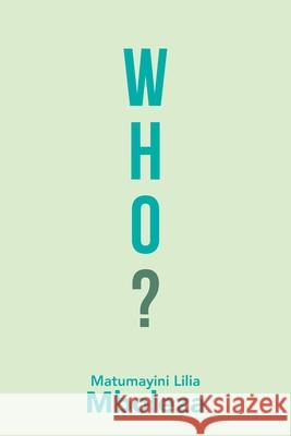 Who? Matumayini Lilia Mboleza 9781504320917 Balboa Press Au