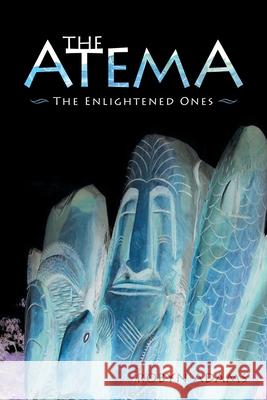 The Atema: The Enlightened Ones Robyn Adams 9781504321983