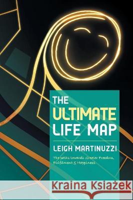The Ultimate Life Map Leigh Martinuzzi 9781504322287 