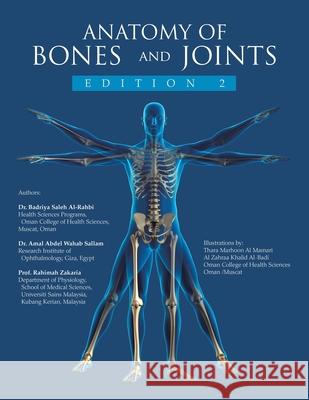 Anatomy of Bones and Joints: Edition 2 Badriya Saleh Al-Rahbi, Dr Amal Abdel Wahab Sallam, Prof Rahimah Zakaria 9781504323185 Balboa Press Au