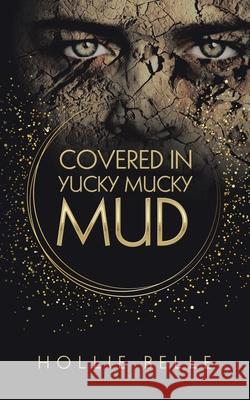 Covered in Yucky Mucky Mud: Time to Wake Up Hollie Belle 9781504323680 Balboa Press Au