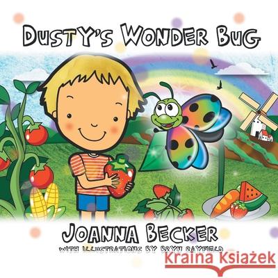 Dusty's Wonder Bug Joanna Becker, Bryn Rayfield 9781504324533