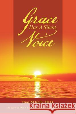 Grace Has A Silent Voice Kelly, Nina M. 9781504325080