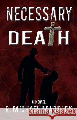 Necessary Death R. Michael Markley 9781504327602